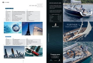 12
yachting Events
OCT | NOV | DEC 2015
Date	 Race	 Venue
OCT 17th
-24th
	 ROLEX MIDDLE SEA RACE	 MALTA
OCT 23rd
-25th
	 HYDRA SAILING RACE	 SARONIC GULF, GREECE
NOV 25th
-29th
	 RC44 VIRGIN GORDA CUP	 VIRGIN GORDA, BRITISH VIRGIN ISLANDS
DEC 26th
- JAN 1st
	 ROLEX SYDNEY HOBART YACHT RACE 	 SYDNEY – HOBART
DEC 10th
-13rd
	 EXTREME SAILING SERIES ACT 8 	 SYDNEY
R egattas
Boat Shows - Events
Date	 Title 	 Area
OCT 29th
–NOV 2nd
	 FORT LAUDERDALE INTERNATIONAL BOAT SHOW	 FORT LAUDERDALE, USA	
NOV 10th
	 ISAF ROLEX WORLD SAILOR OF THE YEAR AWARDS	 SANYA, CHINA
NOV 10th
–14th
	QATAR INTERNATIONAL BOAT SHOW 	 Lusail City, Qatar
NOV 17th
–19th
	 METSTRADE	 AMSTERDAM
NOV 25th
–29th
	 BOAT  FUN BERLIN 	 BERLIN
NOV 26th
	 “BEST OF BOATS” AWARDS CEREMONY	 BERLIN
DEC 4th
–10th
	 ANTIGUA CHARTER YACHT SHOW 	 ANTIGUA
DEC 5th
–13rd
	 PARIS SALON NAUTIQUE 	 PARIS, PORT DE VERSAILLES
PARIS SALON
NAUTIQUE
ROLEX
SYDNEY HOBART
EXTREME SAILING
SERIES
“BEST OF BOATS”
AWARDS CEREMONY
SKIPPER ONDECK media crew
FURUNO ONDECK SAILING TEAM
11 Poseidonos Ave.
GR-174 55 Alimos, Athens, GReece
tel +30 210 9896000
emAil: brokerage@vernicos.gr
OCE ANIS 60
the oceanis 60 flagship satisfies a desire to
live life to the full, combining power, space and
elegance. she transports you well beyond the
pleasures of sailing.
this large cruiser boasts innovative solutions,
magnificent interiors, and excellent safety and
sea keeping. enjoy these new sensations.
Technical SpecificaTionS
l.o.A / max 18,97 m / 62’3’’
l.o.A / standard 18,24 m / 59’10’’
hull length 17,75 m / 58’3’’
l.W.l. 16,43 m / 53’11’’
Beam 4,99 m / 16’4’’
engine power 140 hP
carbonfreepreSS|creaTiveondeck
furthEr
thAN CruISINg
jury team
MEDIA PARTNER
MEDIA PARTNER
 