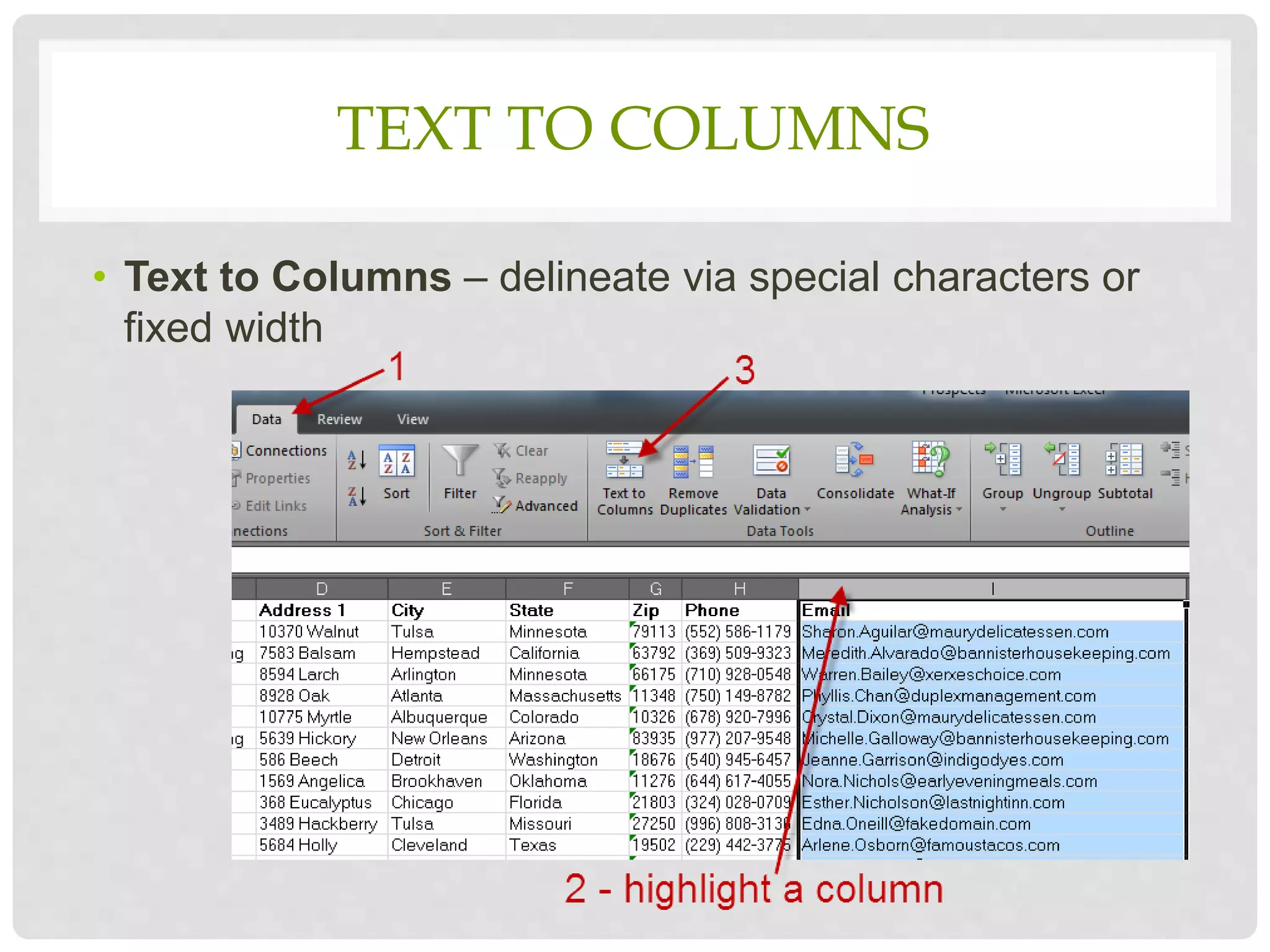 TEXT TO COLUMNS
• Text to Columns – delineate via special characters or
fixed width
 