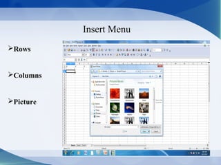 Insert Menu
Rows
Columns
Picture
 