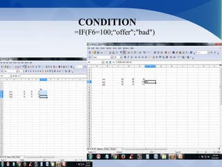 CONDITION
=IF(F6=100;“offer";"bad")
 