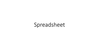 Spreadsheet
 