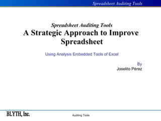 Spreadsheet Auditing Tools A Strategic Approach to Improve  Spreadsheet Using Analysis Embedded Tools of Excel By Joselito Pérez 