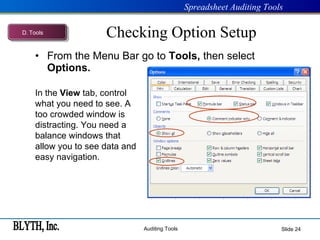 Checking Option Setup From the Menu Bar go to  Tools,  then select  Options. Slide  In the  View  tab, control what you need to see. A too crowded window is distracting. You need a balance windows that allow you to see data and easy navigation. D .  Tools 