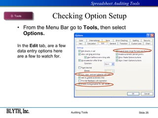 Checking Option Setup From the Menu Bar go to  Tools,  then select  Options. Slide  In the  Edit  tab, are a few data entry options here are a few to watch for. D .  Tools 
