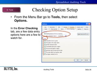 Checking Option Setup From the Menu Bar go to  Tools,  then select  Options. Slide  In the  Error Checking  tab, are a few data entry options here are a few to watch for. D .  Tools 
