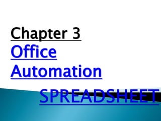 Chapter 3
Office
Automation
 