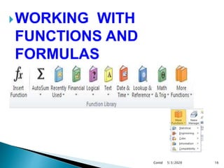 WORKING WITH
FUNCTIONS AND
FORMULAS
5/3/2020Contd 16
 