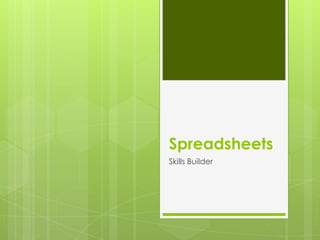 Spreadsheets
Skills Builder
 