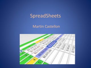 SpreadSheets
Martin Castellon
 