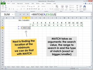 MATCH takes as 
arguments: the search 
value, the range to 
search in and the type 
of match (exact or 
bigger/smaller) 
 