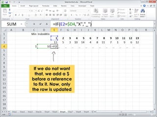 If we do not want 
that, we add a $ 
before a reference 
to fix it. Now, only 
the row is updated 
 