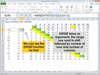 We can use the 
OFFSET function 
for that 
OFFSET takes as 
arguments: the range 
you want to shift, 
followed by number of 
rows and number of 
columns 
 