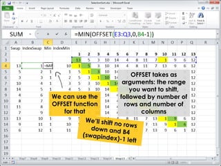 We can use the 
OFFSET function 
for that 
OFFSET takes as 
arguments: the range 
you want to shift, 
followed by number of 
rows and number of 
columns 
 
