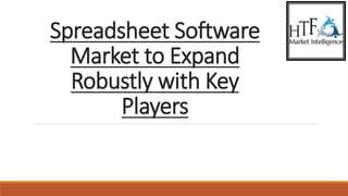 Spreadsheet Software
Market to Expand
Robustly with Key
Players
 