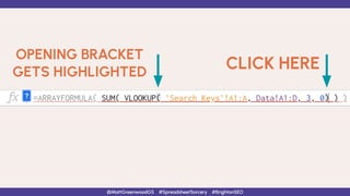 @MattGreenwoodGS #SpreadsheetSorcery #BrightonSEO
CLICK HERE
OPENING BRACKET
GETS HIGHLIGHTED
 