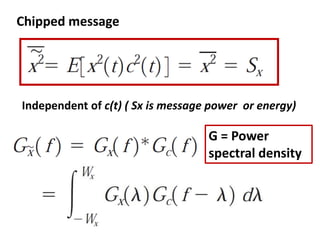 Chipped message
Independent of c(t) ( Sx is message power or energy)
G = Power
spectral density
 
