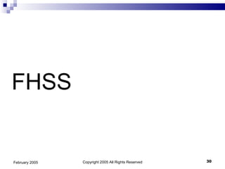 FHSS  Copyright 2005 All Rights Reserved February 2005 