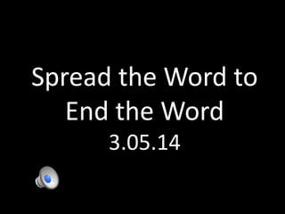 Spread the Word to
End the Word
3.05.14

 