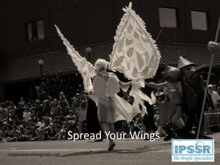 Spread Your Wings
corporatetrainingindia.net
 