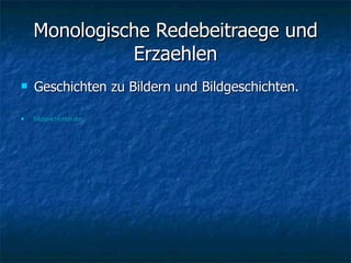 Monologische Redebeitraege und Erzaehlen Geschichten zu Bildern und Bildgeschichten. bildgeschichter.doc 