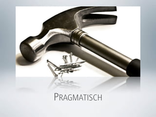 PRAGMATISCH
 