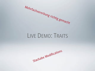 Meh
   rfac
       hver
           erbu
               ng r
                      icht
                             ig ge
                                  mac
                                     ht



 LIVE DEMO: TRAITS

                               ns
                        c atio
                  M odiﬁ
         ackabe
      St
 