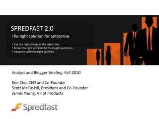 SPREDFAST 2.0 The right solution for enterprise ,[object Object]