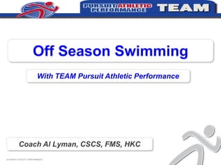 Off Season Swimming
With TEAM Pursuit Athletic Performance

Coach Al Lyman, CSCS, FMS, HKC
© PURSUIT ATHLETIC PERFORMANCE

 
