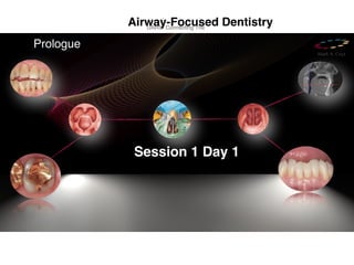 Mark A. Cruz
Prologue
UARS- Connecting The
Airway-Focused Dentistry
Session 1 Day 1
 