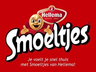 Je voelt je snel thuis met Smoeltjes van Hellema! 