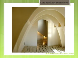 20-03-2014 Spreekbeurt van Delano Venken
Casa Batlló van Antoni Gaudi
 