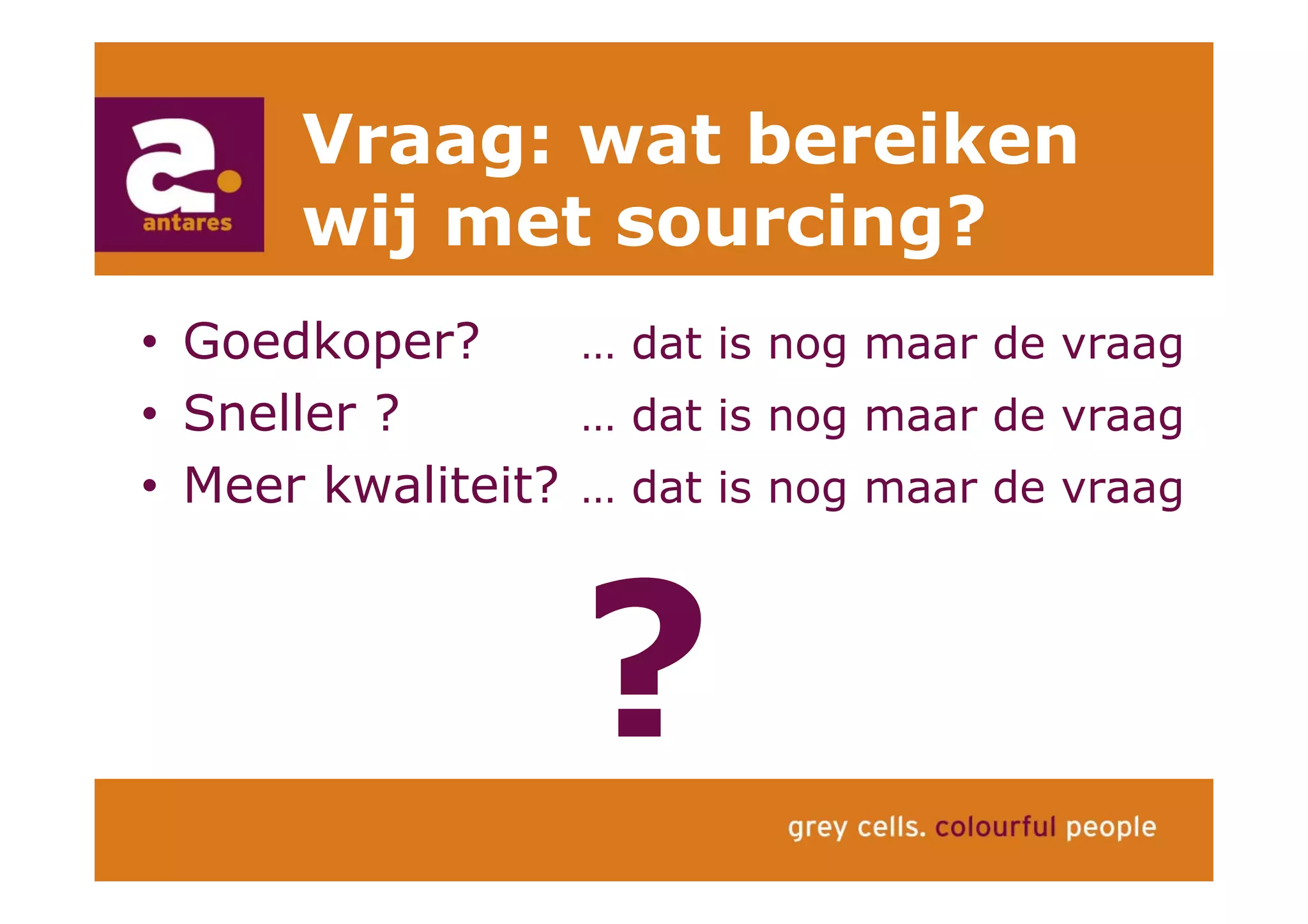 Anton Greve (Antares), Regie van Sourcing