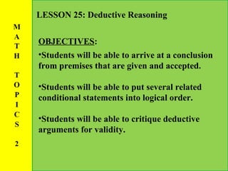 [object Object],[object Object],[object Object],[object Object],LESSON 25: Deductive Reasoning 