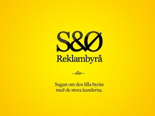 Sagan om S&Ø Reklambyrå 