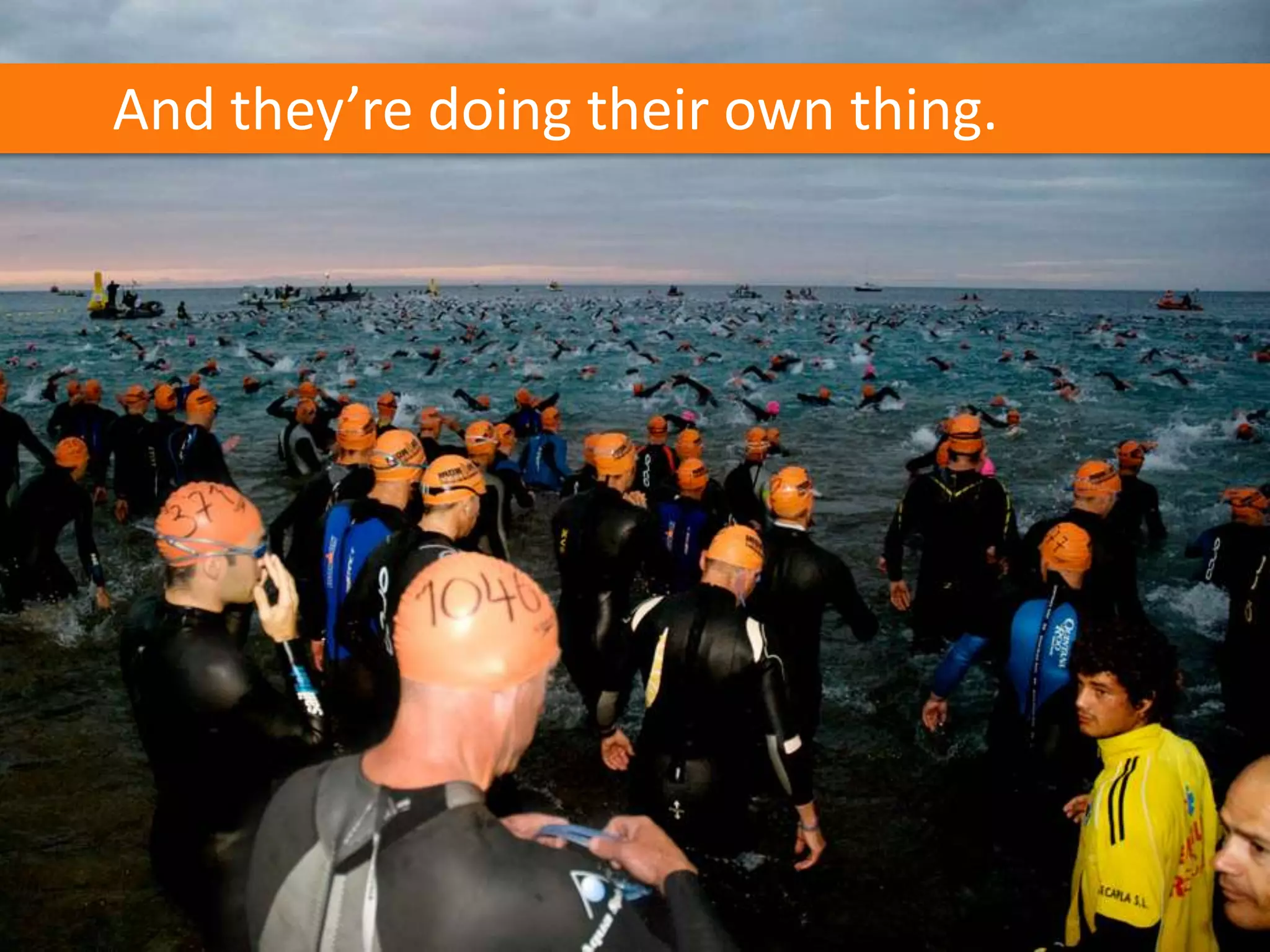 And they’re doing their own thing.