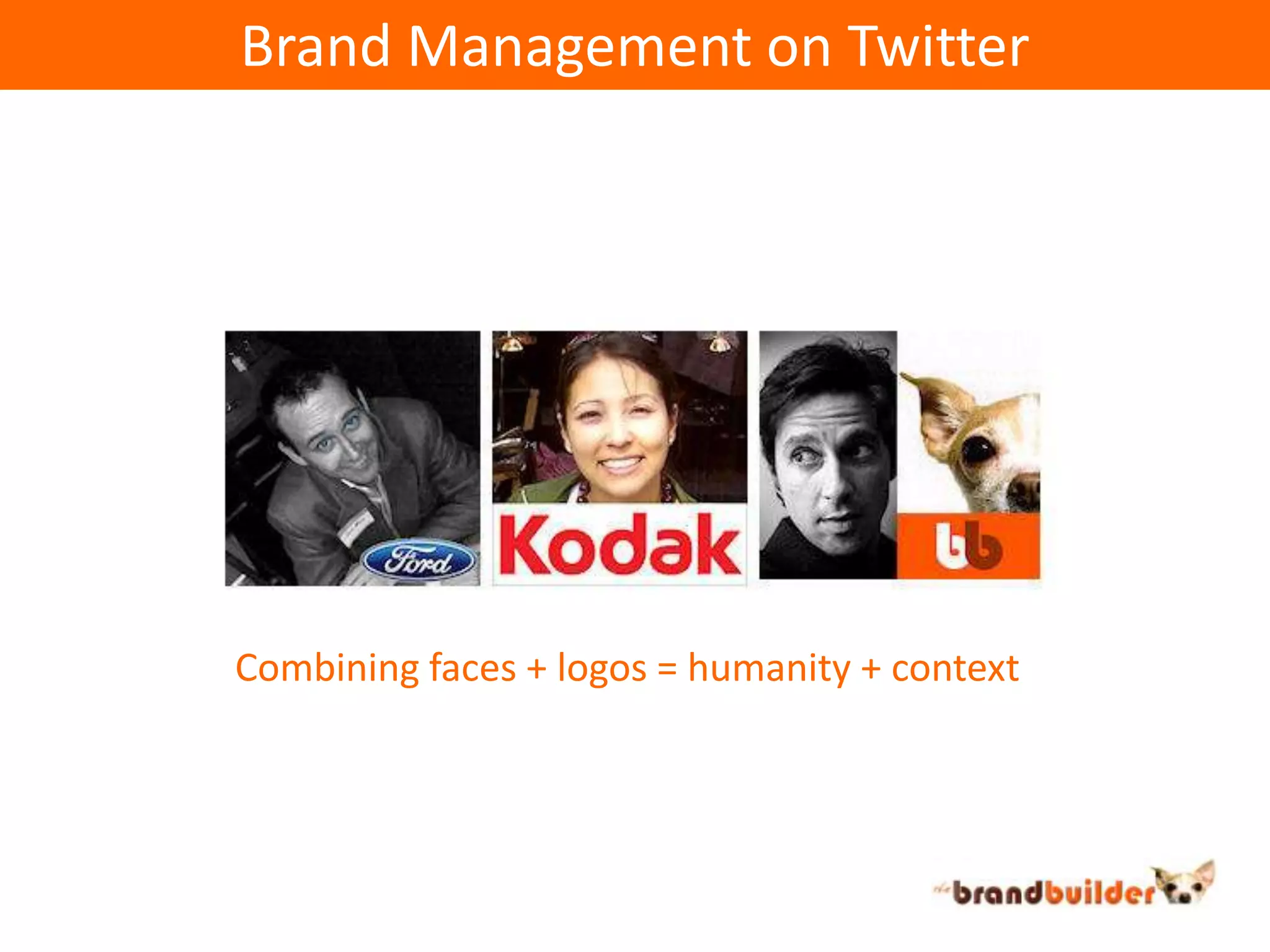 Brand Management on TwitterCombining faces + logos = humanity + context