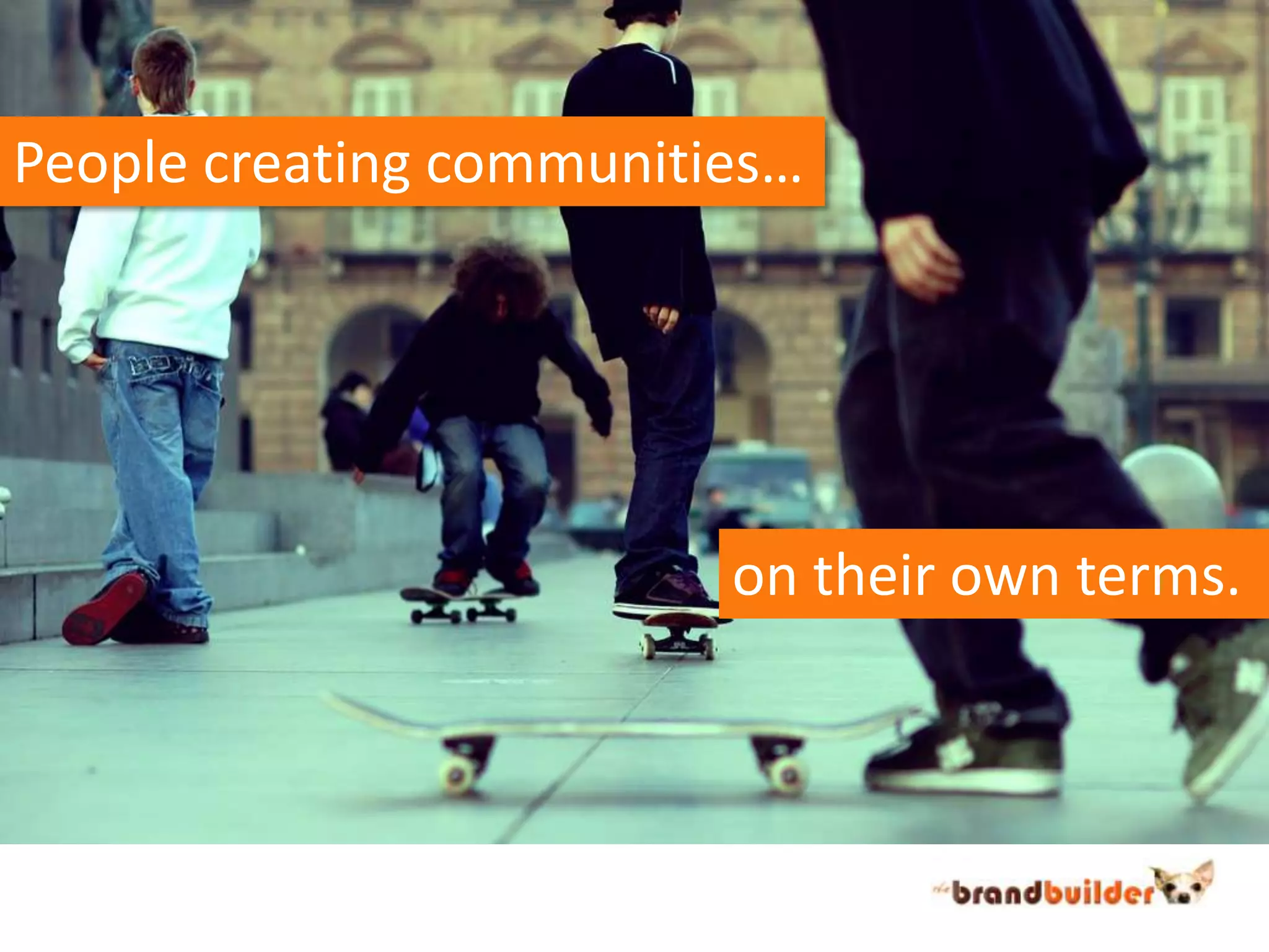 People creating communities…on their own terms.                