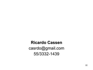 Ricardo Cassen [email_address] 55/3332-1439 
