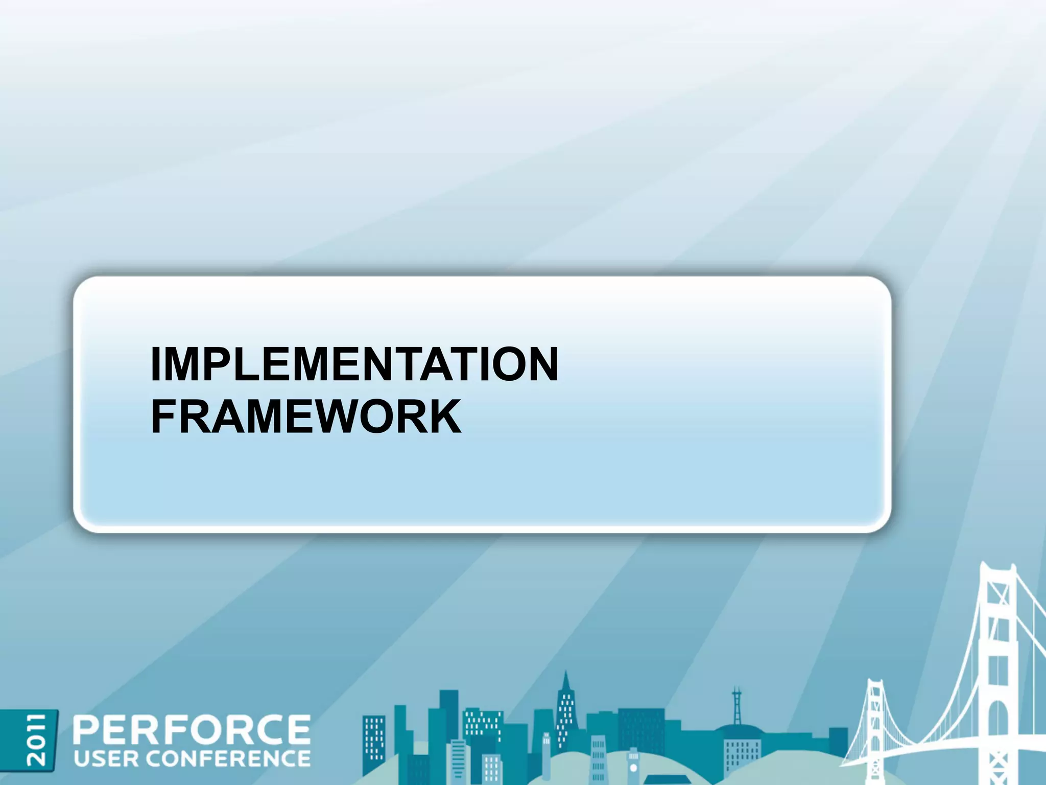IMPLEMENTATION
FRAMEWORK
 