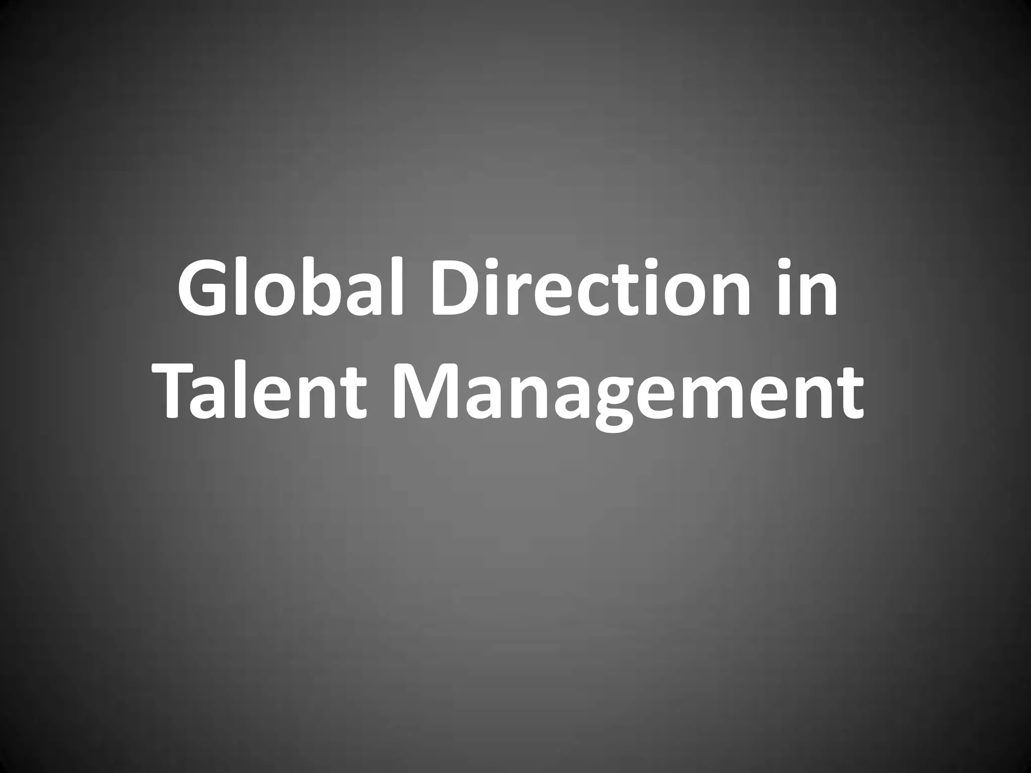 Global Direction in
Talent Management
 