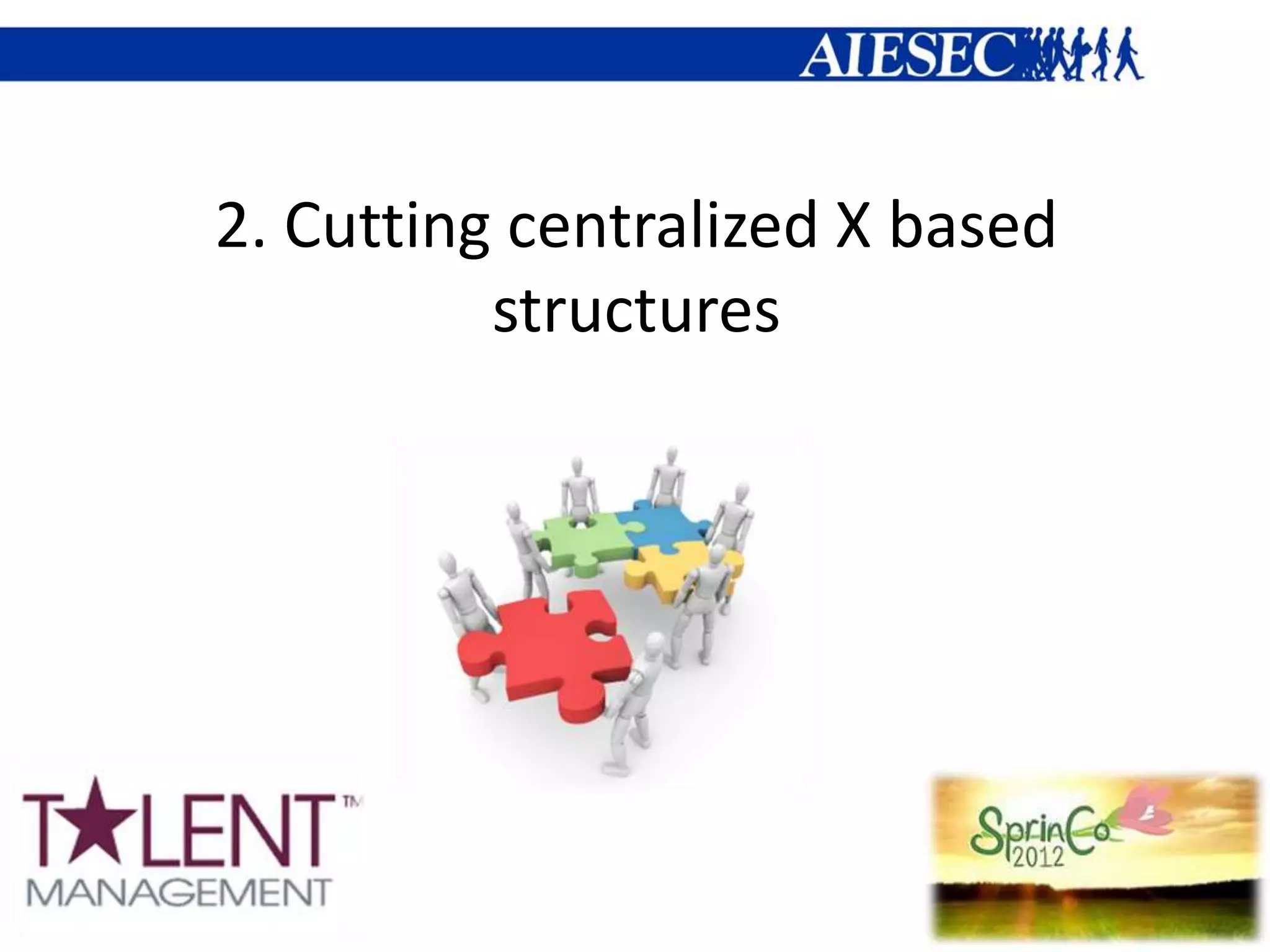 2. Cutting centralized X based
          structures
 