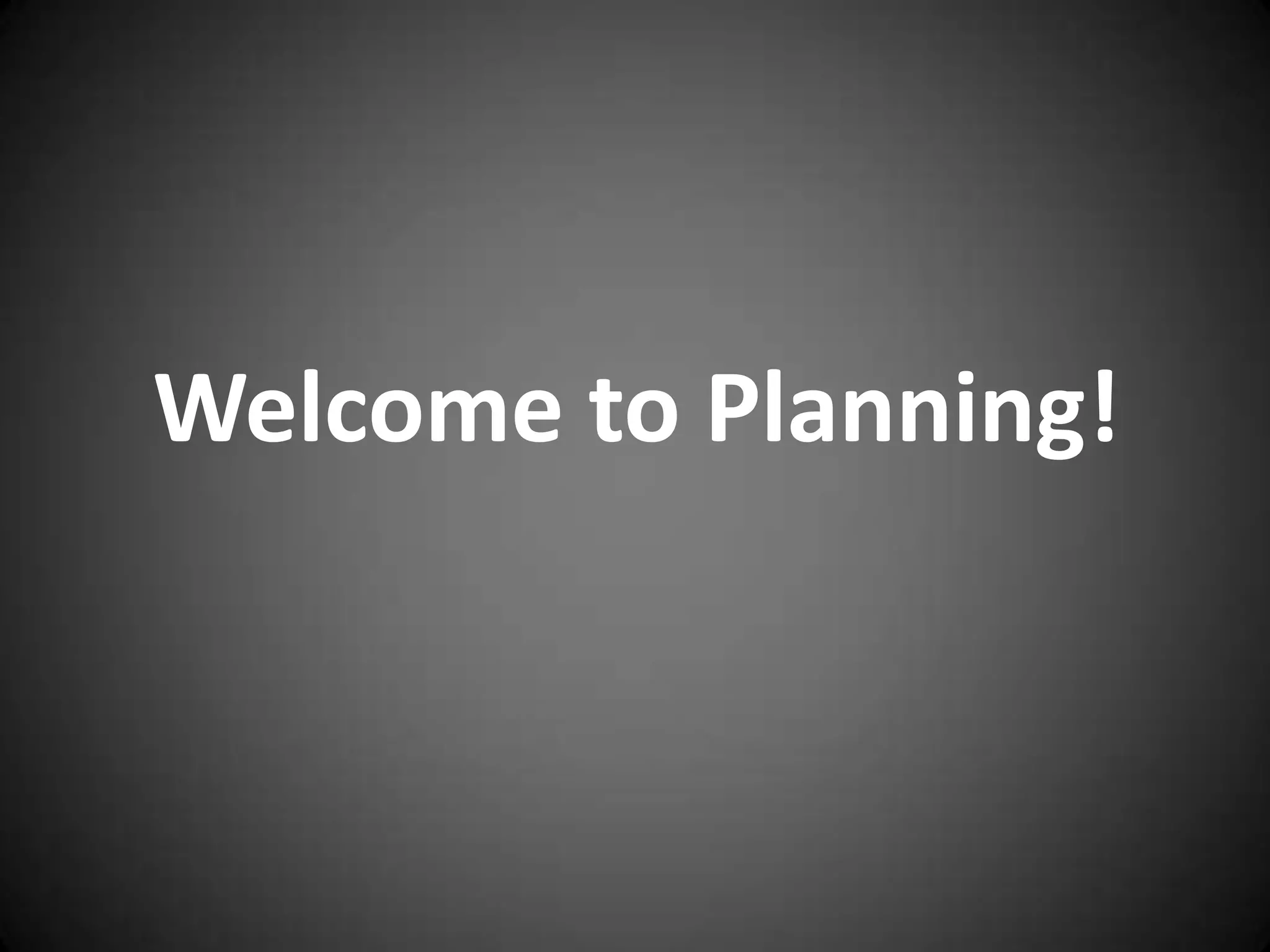 Welcome to Planning!
 