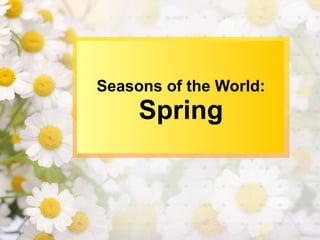 Seasons of the World: Spring 