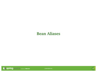 Bean Aliases




   CONFIDENTIAL   11
 
