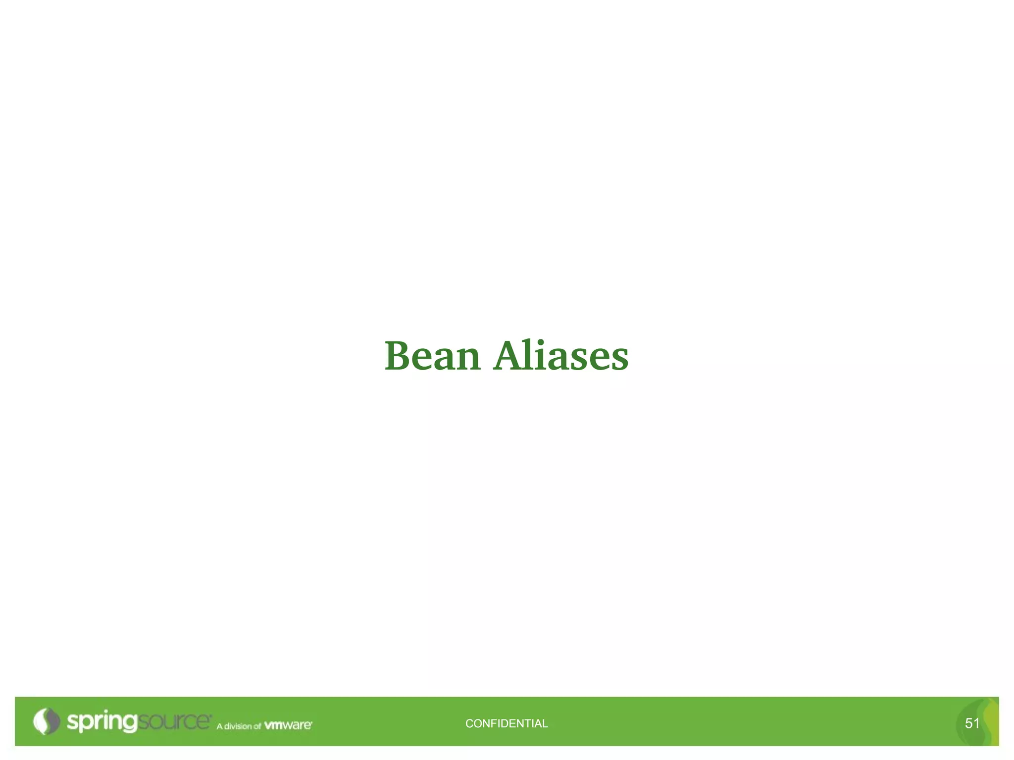 Bean Aliases




   CONFIDENTIAL   51
 
