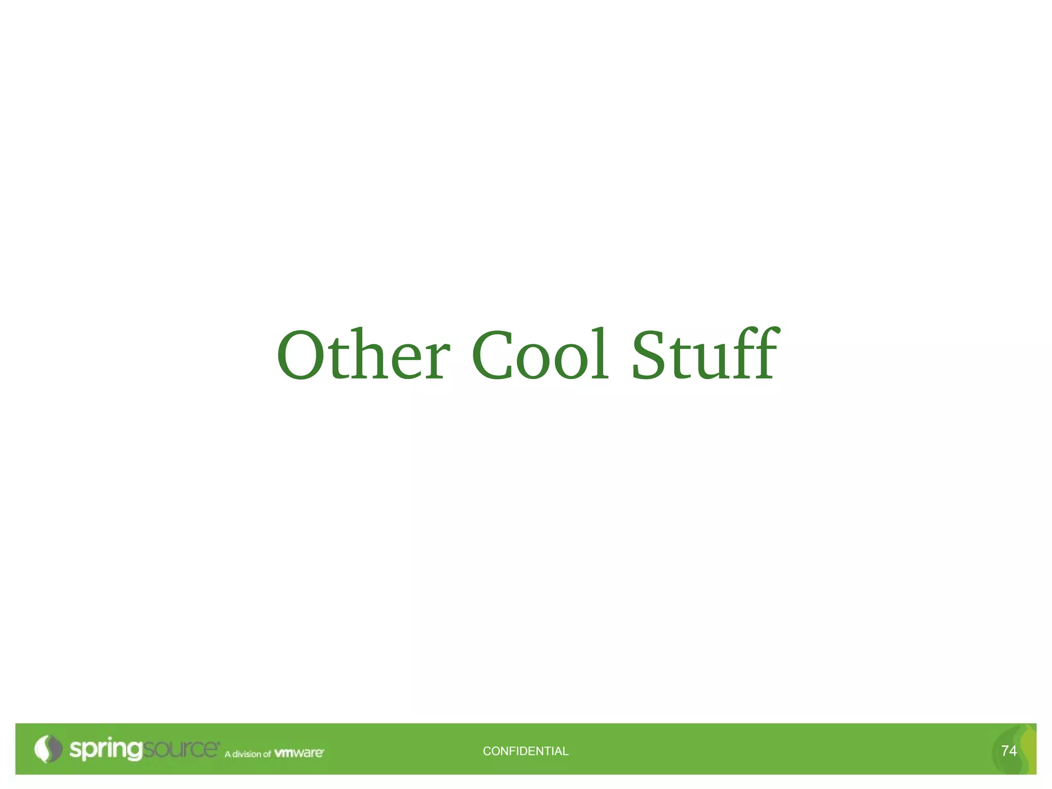 Other Cool Stuff




      CONFIDENTIAL   74
 