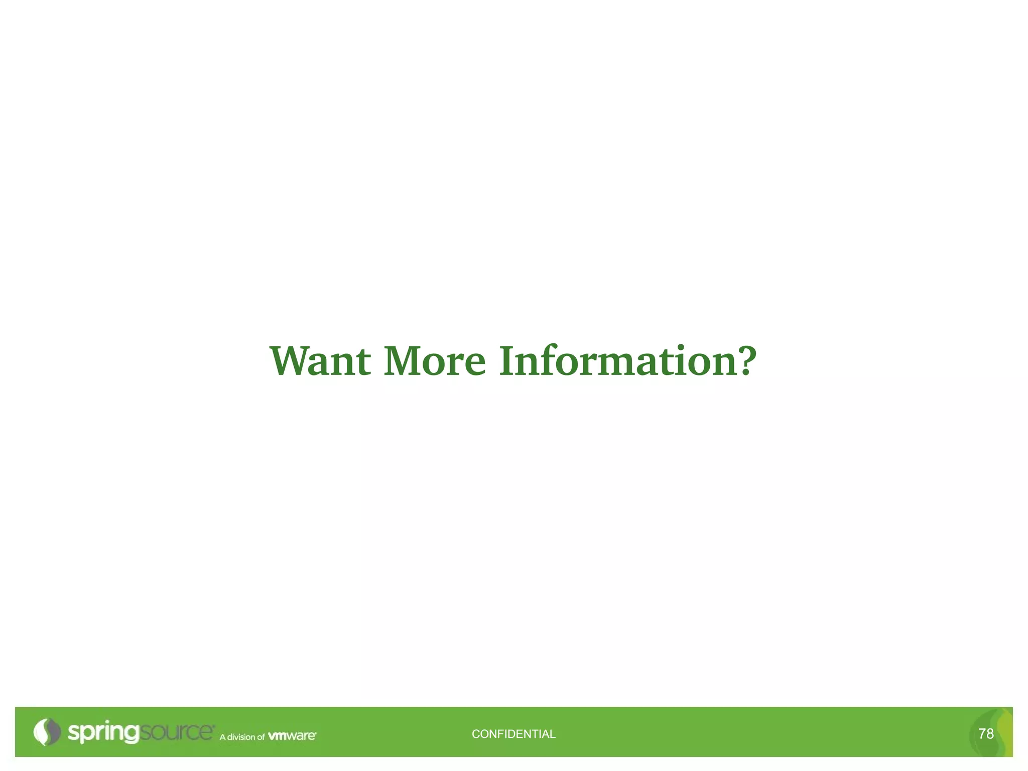 Want More Information?




         CONFIDENTIAL    78
 