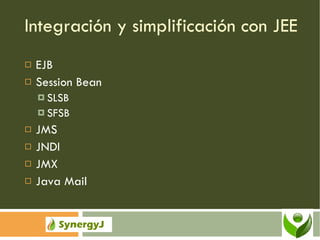 Integración y simplificación con JEE EJB Session Bean SLSB SFSB JMS JNDI JMX Java Mail 