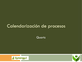 Calendarización de procesos Quartz 