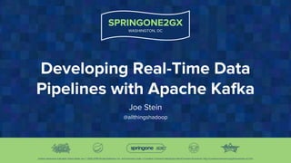 SPRINGONE2GX
WASHINGTON, DC
Unless otherwise indicated, these slides are © 2013-2015 Pivotal Software, Inc. and licensed under a Creative Commons Attribution-NonCommercial license: http://creativecommons.org/licenses/by-nc/3.0/
Developing Real-Time Data
Pipelines with Apache Kafka
Joe Stein
@allthingshadoop
 